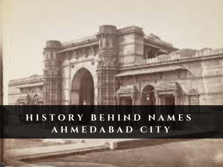 The History behind the names of Ahmedabad City.